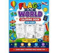 Flags of the World Coloring Book for Kids: Fun and Educational Country Flags Coloring Pages with Capitals, Population, Currency, Phone Codes, and Continents