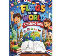 Flags of the World Coloring Book: World Geography Guide with Country Capitals, Flags, Populations, and Fun Facts | Educational Activity Book for Kids and Teens