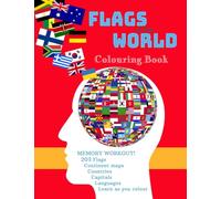 FLAGS OF THE WORLD Colouring Book: Great memory workout for adults and kids. Labelled MAPS and WORLD FLAGS to colour!