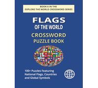 Flags of the World Crossword Puzzle Book: Explore 100+ Puzzles Featuring National Flags, Countries and Global Symbols (EXPLORE THE WORLD CROSSWORD SERIES)