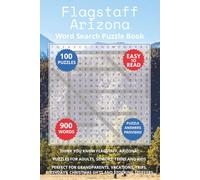 Flagstaff Arizona Word Search Puzzle Book: Think you know Flagstaff, Arizona? Puzzles for Adults, Seniors, Teens and Kids. Perfect for Grandparents, ... (Cities of Arizona Word Search Books)