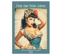 Flair der 50er Jahre. Girls im nostalgischen Pin-up-Stil (Wandkalender 2026 DIN A3 hoch), CALVENDO Monatskalender: Hübsche Frauen im Glamour der ... - verführerisch, nostalgisch und stilvoll