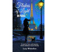 Flakes of Light in Paris: A novel of love and mystery where intuition meets destiny
