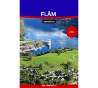 FLÅM Reiseführer 2026: Erkunden Sie die Fjorde, malerischen Bahnstrecken, versteckten Pfade und atemberaubenden Dörfer von Norwegens zauberhaftestem Reiseziel.