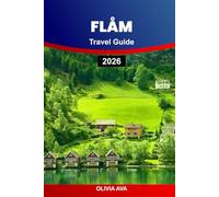 FLÅM TRAVEL GUIDE 2026: Discover Insider secrets, hidden gems, local culture & scenic adventures across Norway’s breathtaking fjord landscapes authentic.