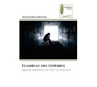 Flambeau des ténèbres: Quand personne ne voit ta douleur