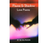 Flame and Shadow: Twin Flames Ignited (Deep Love Poems)