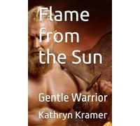 Flame from the Sun: Gentle Warrior