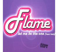 Flame - Let Me Be The One