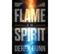 Flame of the Spirit: Rediscover the Power and Presence of the Holy Spirit in your Life and in your Church