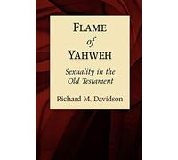 Flame of Yahweh - Sexuality in the Old Testament