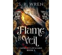 Flame & Veil: An Epic Fantasy Romance Book in a World Filled with Magic and Beasts (Empire of Claw & Ember)