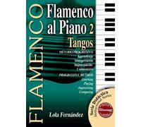 Flamenco al Piano 2: Tangos; Metodo Progresivo (Serie Didactica/ Instructional Series)