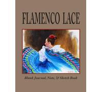 FLAMENCO LACE: Blank Journal, Note, & Sketch Book