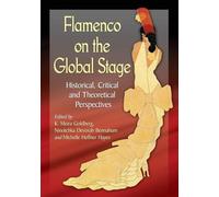 Flamenco on the Global Stage: Historical, Critical and Theoretical Perspectives