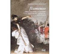 Flamenco: Orientalismo, exotismo y la identidad nacional española (SIN COLECCION)
