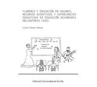 Flamenco y educación en valores: Recursos didácticos y experiencias educativas en Educación Secundaria Obligatoria (ESO): 107 (Manuales Universitarios)