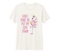 Flamencos con Texto en inglés Don't Make Me Put My Foot Camiseta Premium