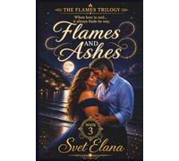 Flames and Ashes: 3 (The Flames Trilogy)
