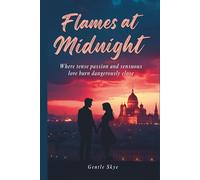 Flames at Midnight: Where tense passion and sensuous love burn dangerously close (Passport to Love)
