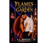 Flames in the Garden (FITG): From the Small-Town Romance A-Z Collection