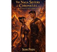 Flames of Rebellion: An Isekai Romantasy: 5 (The Naga Sisters Chronicles)