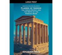 Flames of Sardis: The Ionian Revolt and the Birth of the Persian Wars: 7 (Ancient Greece: Rise of Cities, Rise of Gods)