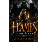 Flames of the Alpha: A Shifter Conspiracy Paranormal Reverse Harem Romance (Moonbound Alphas)