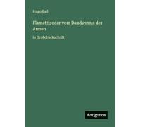 Flametti; oder vom Dandysmus der Armen: in Großdruckschrift