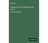 Flametti; oder vom Dandysmus der Armen: in Großdruckschrift