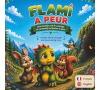 FLAMI A PEUR - Bilingual Edition: Un chaleureux livre pour enfants bilingue en français et en anglais sur la peur, le courage, les émotions et la ... de 3 à 8 ans (Flami Bilingual Adventures)