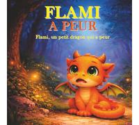 Flami a peur: Livre illustré bilingue français-anglais pour enfants dès 3 ans