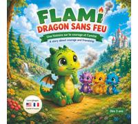Flami Dragon sans feu: Une histoire de courage et d'amitié / A story about courage and friendship (Flami Bilingual Adventures)