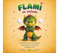 Flami se enfada: Una historia sobre las emociones, comprenderte a ti mismo y afrontar el enfado con valentía.