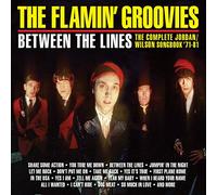 Flamin' Groovies - Between The Lines: The Complete Jordan/Wilson Songbook 71-81