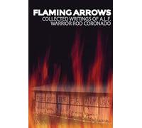 Flaming Arrows: Writings of Animal Liberation Front (A.L.F.) Activist Rod Coronado