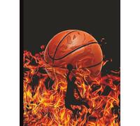 Flaming Basketball Composition Notebook: Cool Sports Notebook for Boys, Teens & Student Athletes: Cool Basketball Design for Boys, Teens, Athletes & Coaches 120 pages 8 x 10 Back to School Notebook