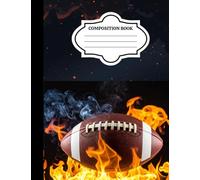 Flaming Football Composition Notebook - American Football Fire Design Journal | Wide Ruled 110 Pages | Sports Notebook for Students, Athletes & Football Fans | 7.44 x 9.69 Inch