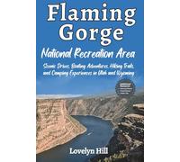 Flaming Gorge National Recreation Area Travel Guide: Scenic Drives, Boating Adventures, Hiking Trails, and Camping Experiences in Utah and Wyoming