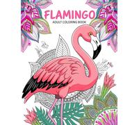 Flamingo Adult Coloring Book: Fun Flamingo Designs for Creative Expression