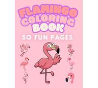 Flamingo Coloring Book: 50 Cute & Easy Coloring Pages for Kids Ages 3-8 (Little Painted Hands)