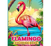 Flamingo Coloring Book: Beautiful flamingo designs to relax and mindful creativity