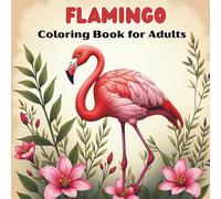 Flamingo Coloring Book For Adults: 50 Beautiful Flamingo Designs for Stress Relief & Creativity