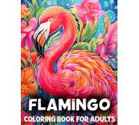 Flamingo Coloring Book For Adults: An Beautiful With Flamingos and Flowers