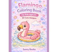 Flamingo Coloring Book for Kids Ages 4-8: 30 Cute and Easy Designs with Flamingos, Summer Animals and Fun Scenes | Simple Coloring Book for Girls and ... Animals Coloring Books for Kids Ages 4+)