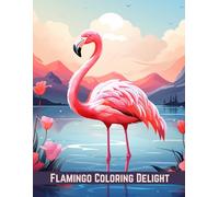 Flamingo Coloring Delight: 100 Pages of Fun and Inspiration for All Ages