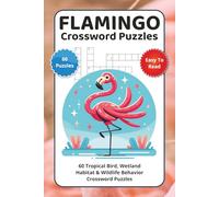 Flamingo Crossword Puzzles: 60 Tropical Bird, Wetland Habitat & Wildlife Behavior Crossword Puzzles