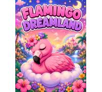 Flamingo Dreamland: Cute Flamingo Coloring Book for Kids Ages 4-8 | Fun Dreamy Adventures and Easy Coloring Pages