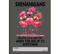 Flamingo Fun Notebook: Life’s Better with Shenanigans and Laughter - Whimsical Humor Journal for Girls, Party Lovers, and Flamingo Fans