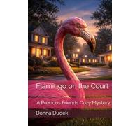 Flamingo on the Court: A Precious Friends Cozy Mystery